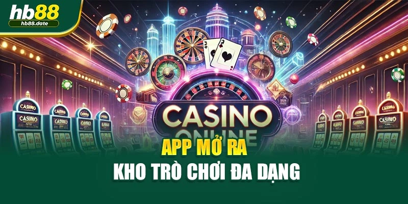App mở ra kho trò chơi đa dạng