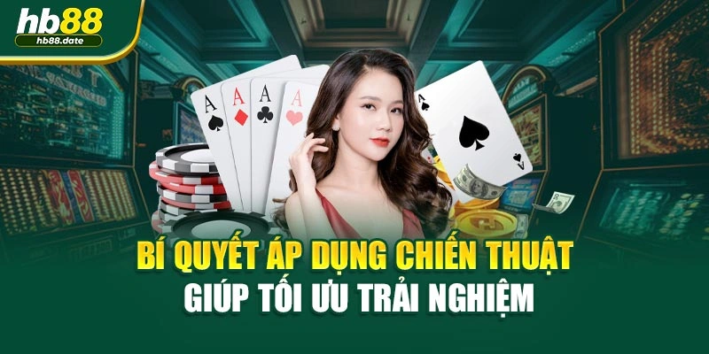 Bí quyết áp dụng chiến thuật giúp tối ưu trải nghiệm