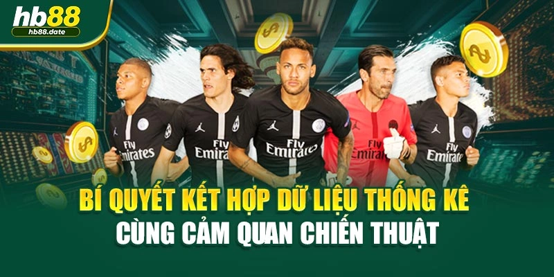 Bí quyết kết hợp dữ liệu thống kê cùng cảm quan chiến thuật