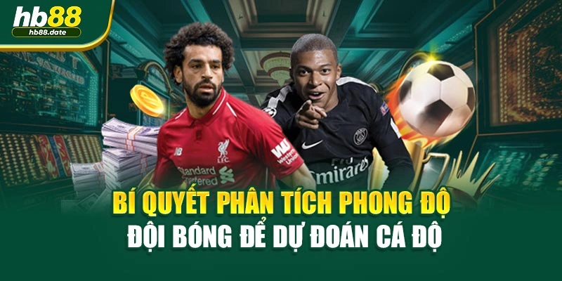 Bí quyết phân tích phong độ đội bóng để dự đoán cá độ