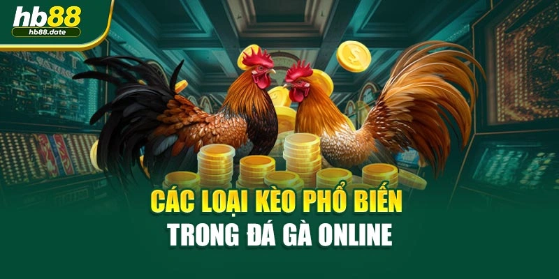 Các loại kèo phổ biến trong đá gà online