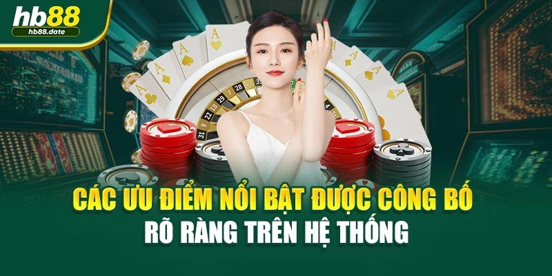 Các ưu điểm nổi bật được công bố rõ ràng trên hệ thống