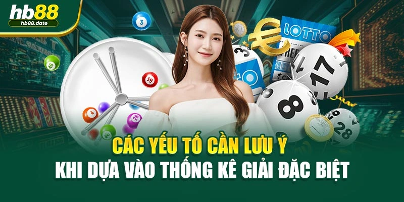Các yếu tố cần lưu ý khi dựa vào thống kê giải đặc biệt