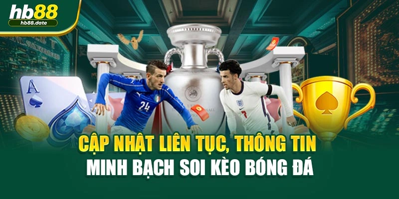 Cập nhật liên tục, thông tin minh bạch soi kèo bóng đá