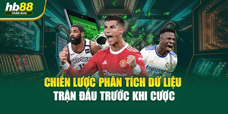 Chiến lược phân tích dữ liệu trận đấu trước khi cược