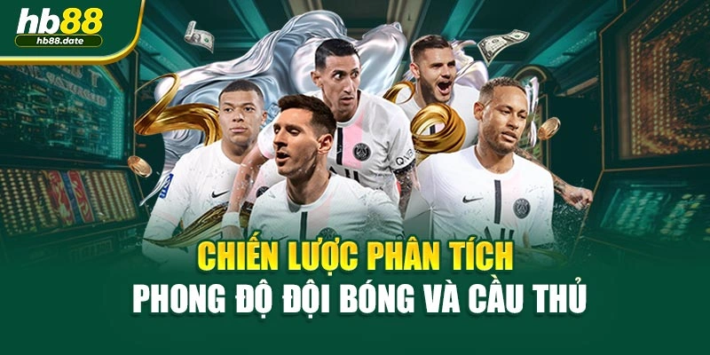 Chiến lược phân tích phong độ đội bóng và cầu thủ