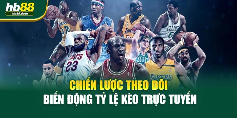 Chiến lược theo dõi biến động tỷ lệ kèo trực tuyến