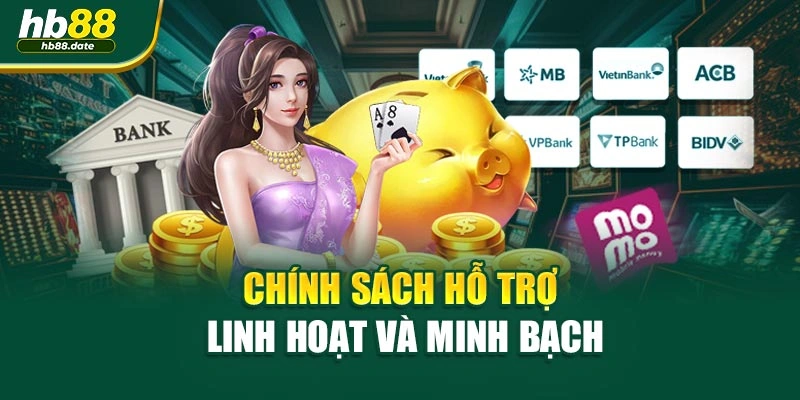Chính sách hỗ trợ linh hoạt và minh bạch