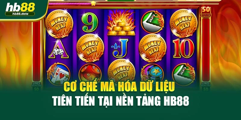 Cơ chế mã hóa dữ liệu tiên tiến tại nền tảng HB88