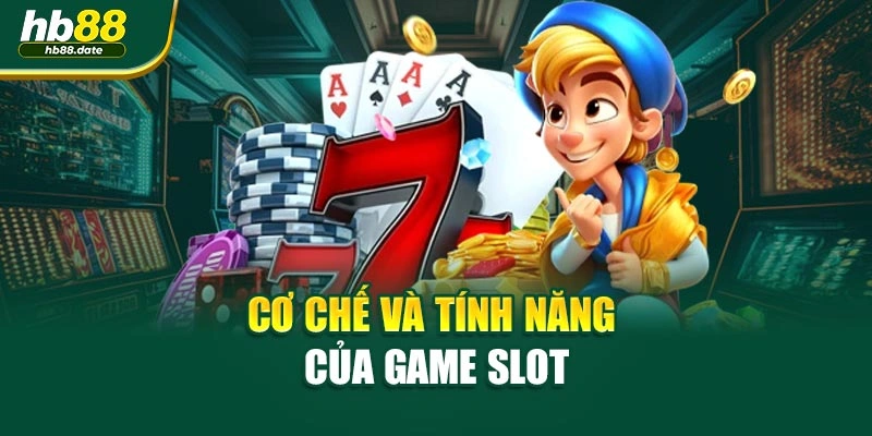 Cơ chế và tính năng của game slot