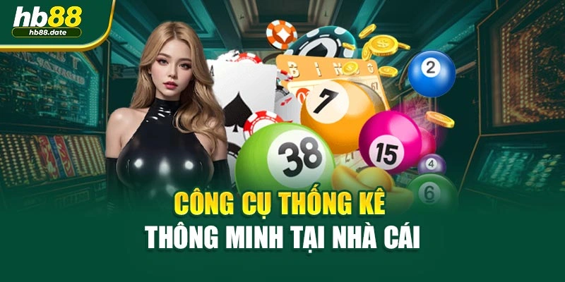 Công cụ thống kê thông minh tại nhà cái