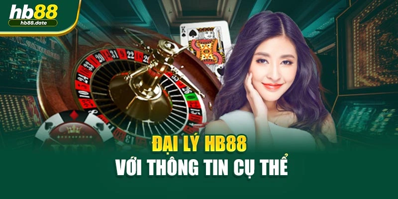 Đại lý HB88 với thông tin cụ thể