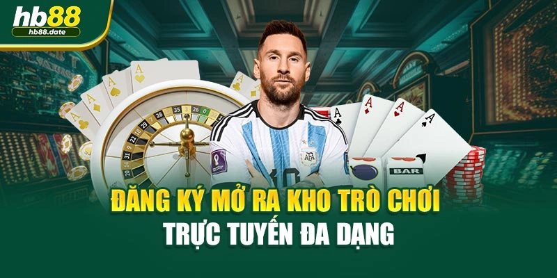 Đăng ký mở ra kho trò chơi trực tuyến đa dạng