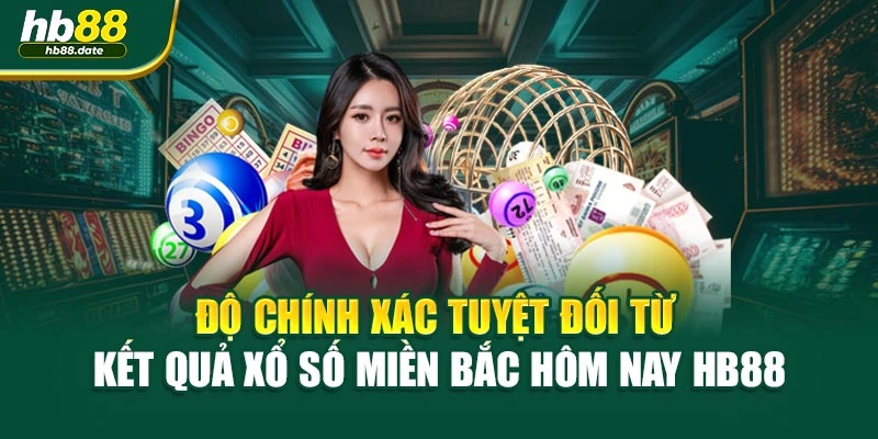 Độ chính xác tuyệt đối từ kết quả xổ số miền bắc hôm nay HB88