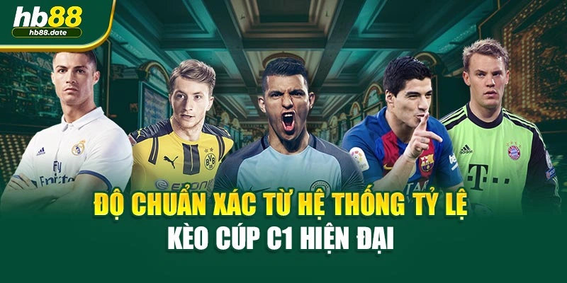 Độ chuẩn xác từ hệ thống tỷ lệ kèo cúp C1 hiện đại 