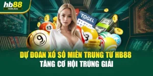 Dự Đoán Xổ Số Miền Trung Từ HB88 – Tăng Cơ Hội Trúng Giải