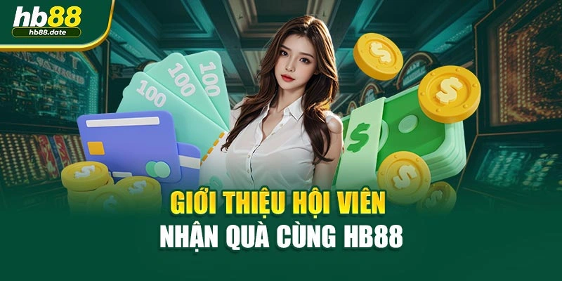 Giới thiệu hội viên nhận quà cùng HB88