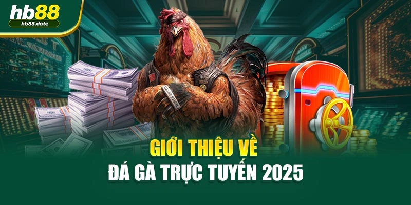 Giới thiệu về đá gà trực tuyến 2025