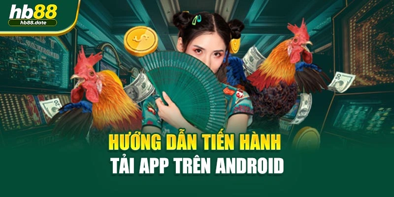 Hướng dẫn tiến hành tải app trên Android