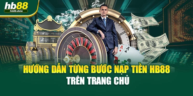 Hướng dẫn từng bước nạp tiền HB88 trên trang chủ