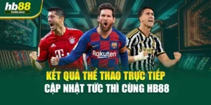 Kết Quả Thể Thao Trực Tiếp Cập Nhật Tức Thì Cùng HB88