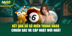 Kết Quả Xổ Số Miền Trung HB88 Chuẩn Xác Và Cập Nhật Mới Nhất