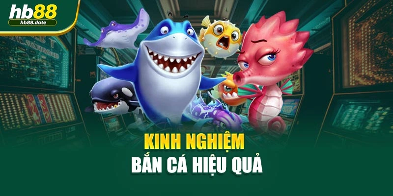Kinh nghiệm bắn cá hiệu quả