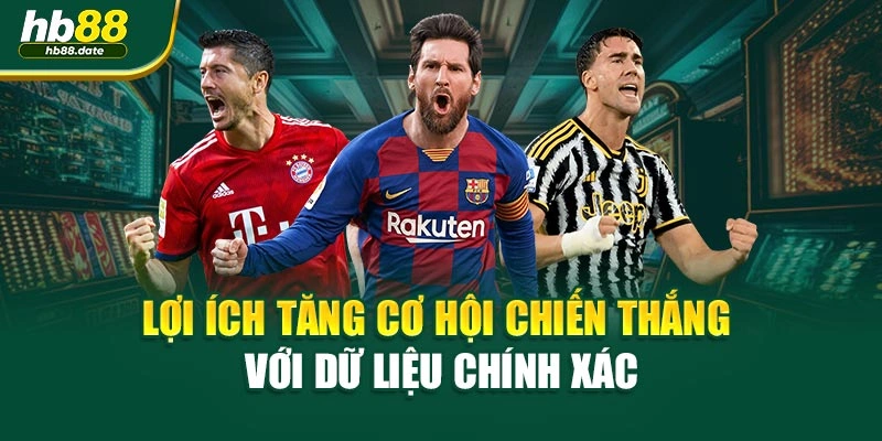 Lợi ích tăng cơ hội chiến thắng với dữ liệu chính xác