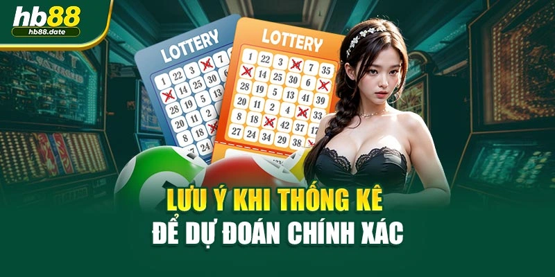 Lưu ý khi thống kê để dự đoán chính xác