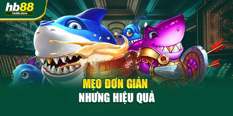 Mẹo đơn giản nhưng hiệu quả