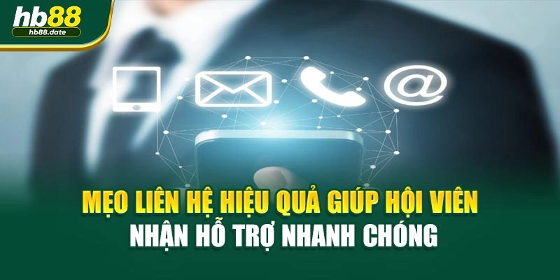 Mẹo liên hệ hiệu quả giúp hội viên nhận hỗ trợ nhanh chóng