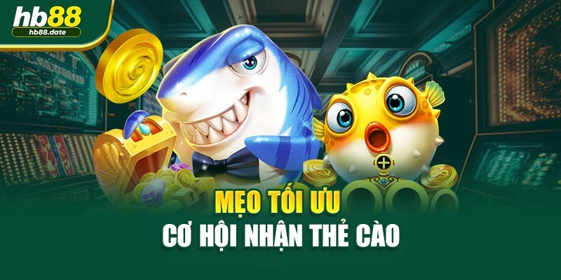 Mẹo tối ưu cơ hội nhận thẻ cào