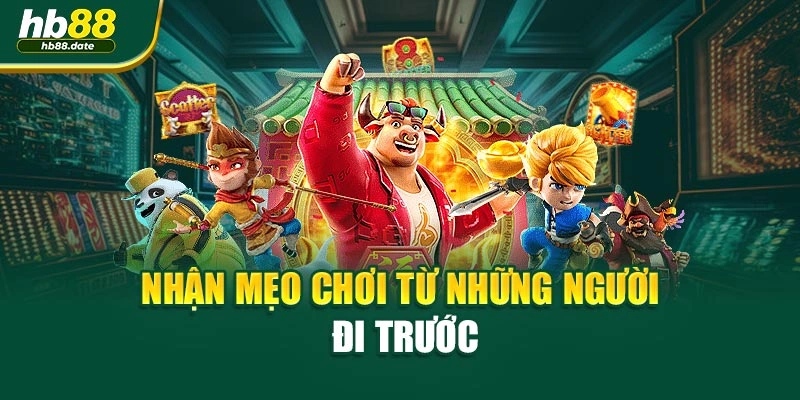 Nhận mẹo chơi từ những người đi trước