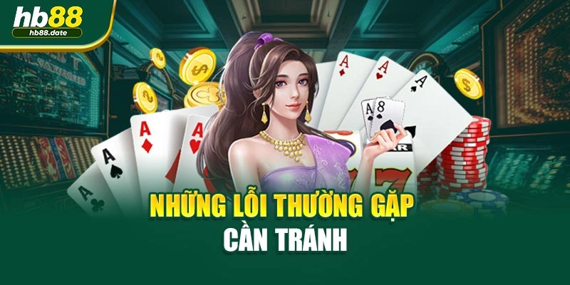 Những lỗi thường gặp cần tránh