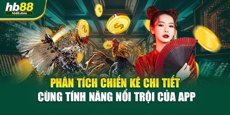 Phân tích chiến kê chi tiết cùng tính năng nổi trội của app