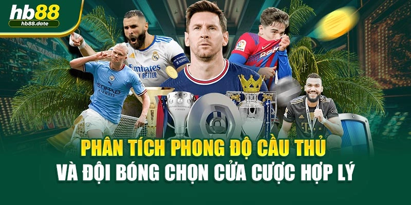 Phân tích phong độ cầu thủ và đội bóng chọn cửa cược hợp lý