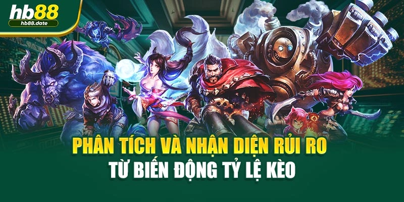 Phân tích và nhận diện rủi ro từ biến động tỷ lệ kèo