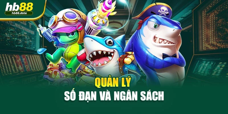 Quản lý số đạn và ngân sách