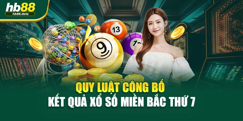 Quy luật công bố kết quả xổ số miền bắc thứ 7