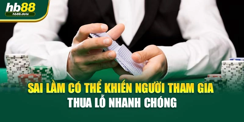 Sai lầm có thể khiến người tham gia thua lỗ nhanh chóng