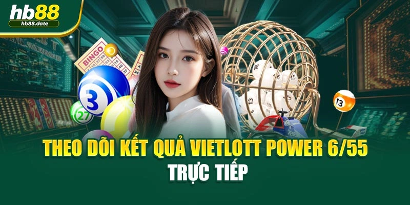 Theo dõi kết quả Vietlott Power 6/55 trực tiếp
