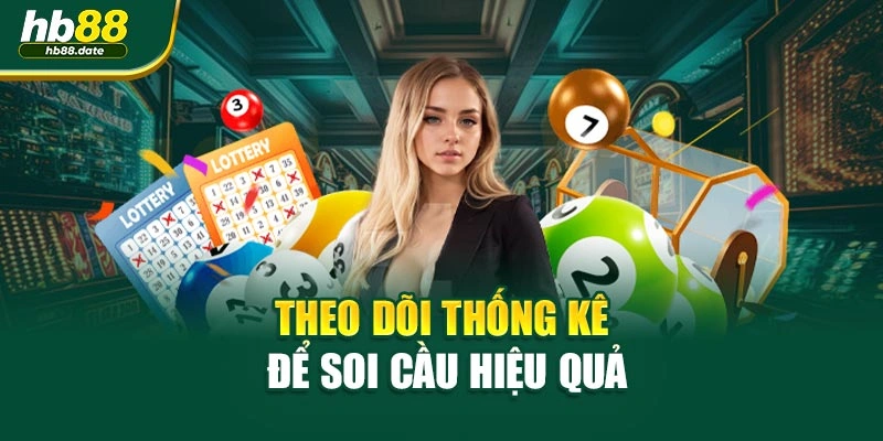 Theo dõi thống kê để soi cầu hiệu quả