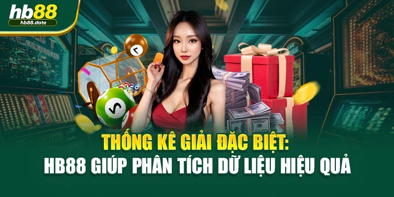 Thống Kê Giải Đặc Biệt: HB88 Giúp Phân Tích Dữ Liệu Hiệu Quả