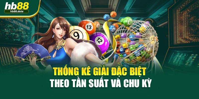 Thống kê giải đặc biệt theo tần suất và chu kỳ