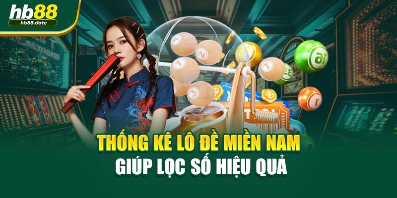 Thống kê lô đề miền Nam giúp lọc số hiệu quả