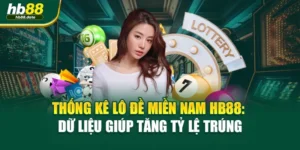 Thống Kê Lô Đề Miền Nam HB88: Dữ Liệu Giúp Tăng Tỷ Lệ Trúng