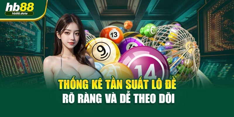Thống kê tần suất lô đề rõ ràng và dễ theo dõi