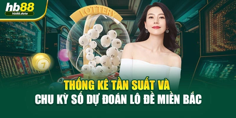 Thống kê tần suất và chu kỳ số dự đoán lô đề miền bắc
