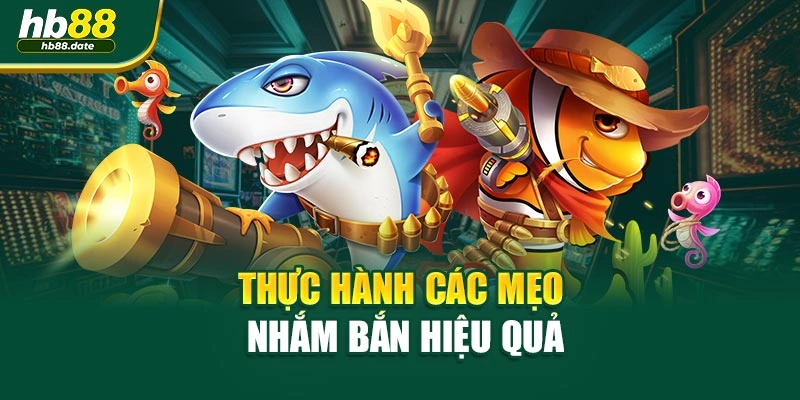 Thực hành các mẹo nhắm bắn hiệu quả