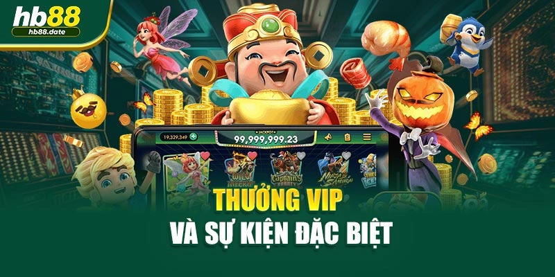 Thưởng VIP và sự kiện đặc biệt
